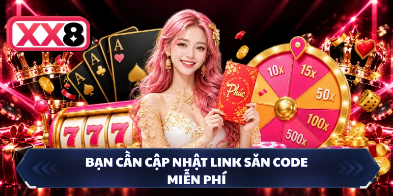 Bạn cần cập nhật link săn code miễn phí