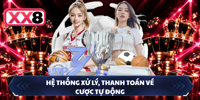 Hệ thống xử lý, thanh toán vé cược tự động