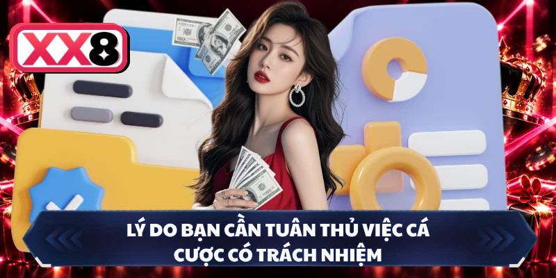 Lý do bạn cần tuân thủ việc cá cược có trách nhiệm