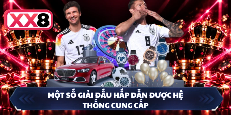 Một số giải đấu hấp dẫn được hệ thống cung cấp